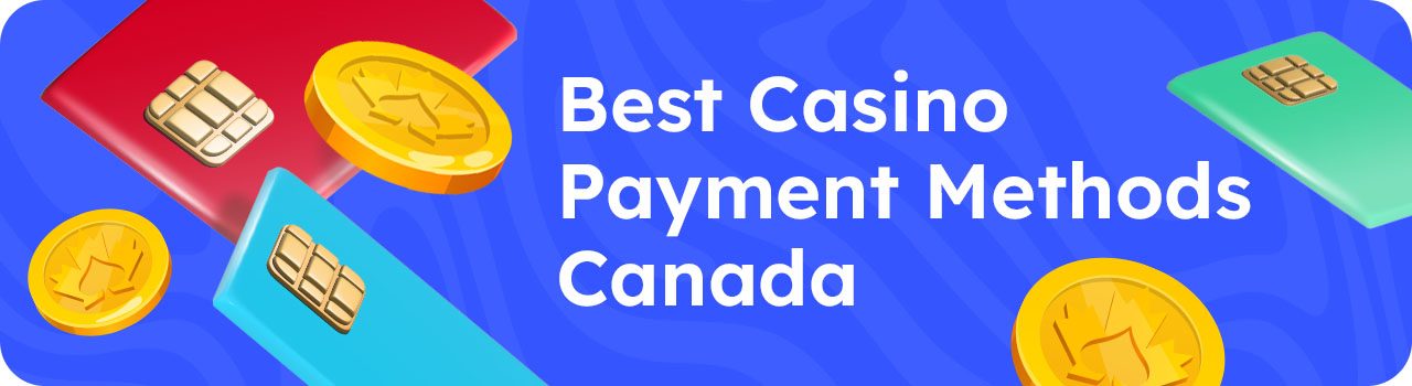 Best Casino Payment Methods Canada DESKTOP Best Casino Payment Methods Canada DESKTOP