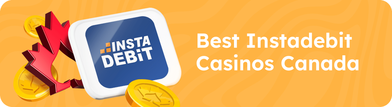Best Instadebit Casinos Canada Best Instadebit Casinos Canada
