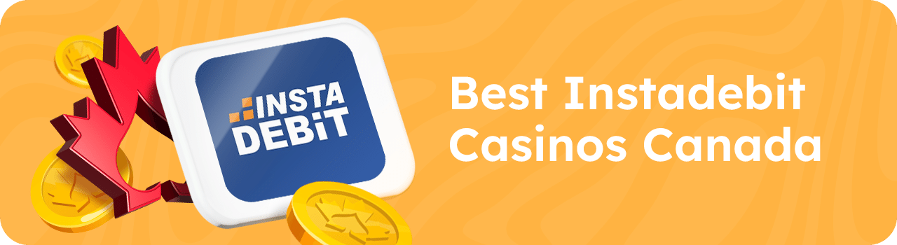 Best Instadebit Casinos Canada