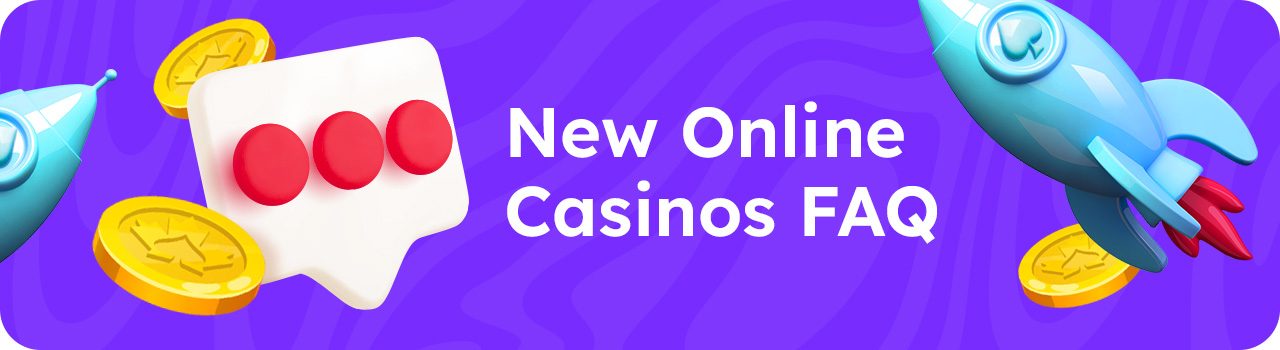 New Online Casinos FAQs DESKTOP