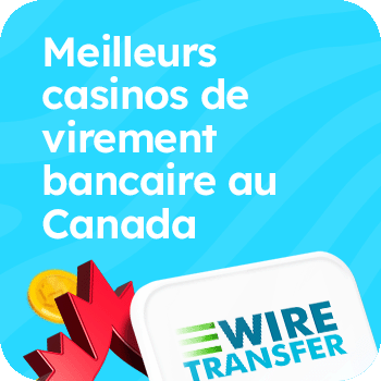 Meilleurs Casinos de Virement Bancaire au Canada