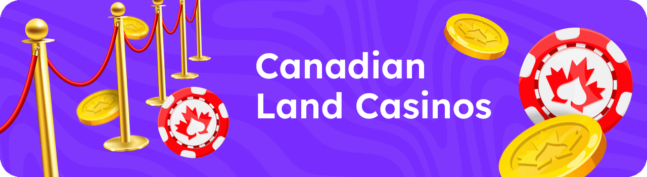 Canadian Land Casinos DESKTOP
