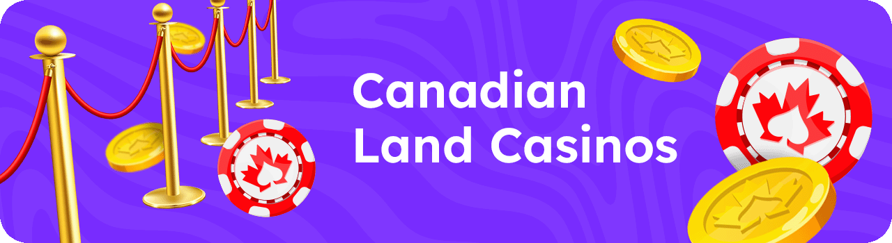 Canadian Land Casinos DESKTOP Canadian Land Casinos DESKTOP