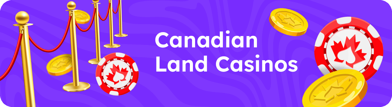 Canadian Land Casinos DESKTOP