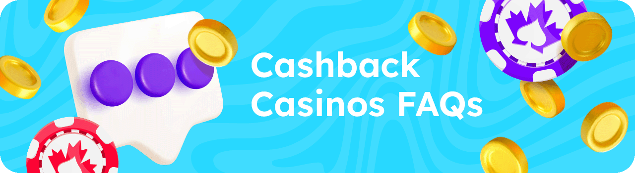 Cashback Casinos FAQs DESKTOP EN Cashback Casinos FAQs DESKTOP EN