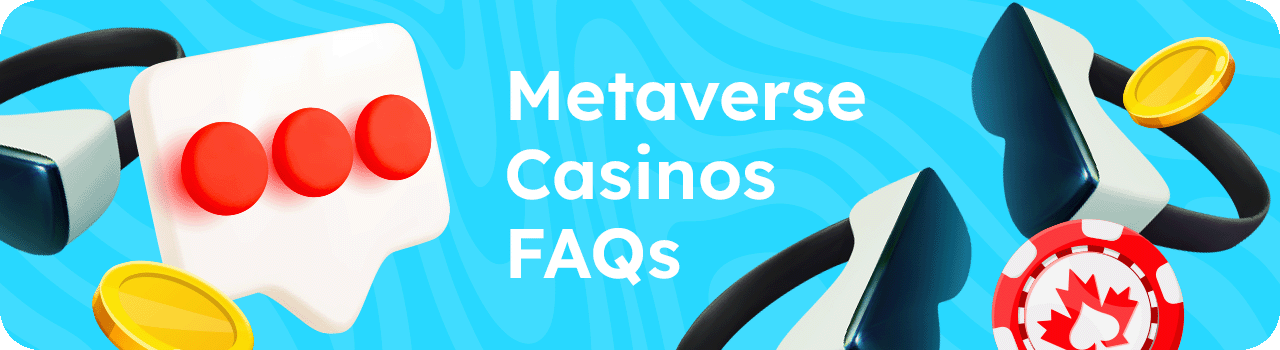Metaverse Casinos FAQ