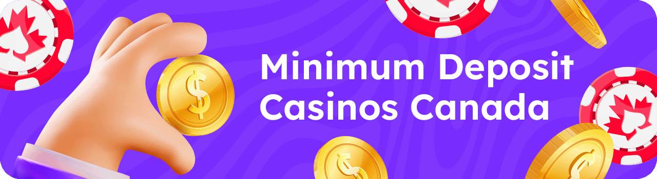 Minimum Deposit Casinos Canada DESKTOP EN