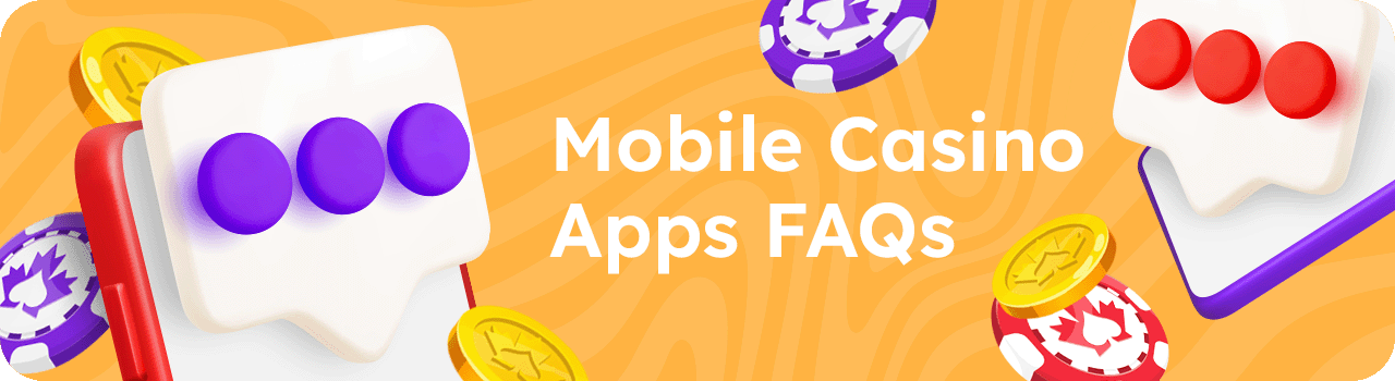 Mobile Casino Apps FAQs DESKTOP EN Mobile Casino Apps FAQs DESKTOP EN