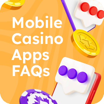 Mobile Casino Apps FAQs MOBILE EN