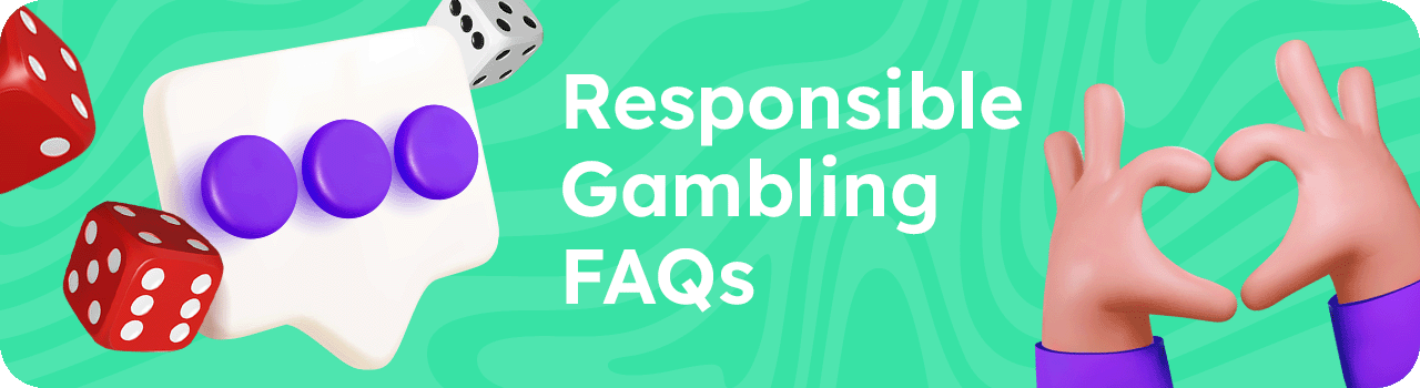 Responsible Gambling FAQs DESKTOP EN