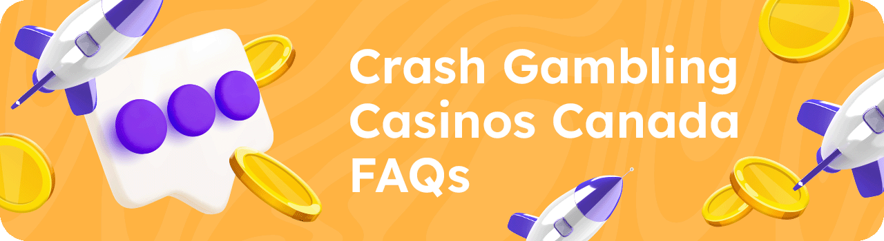 Crash Gambling Casinos Canada FAQs DESKTOP Crash Gambling Casinos Canada FAQs DESKTOP
