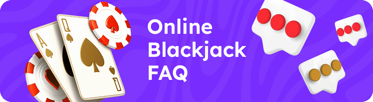 Online blackjack FAQ DESKTOP