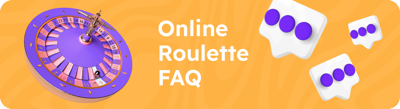 Online roulette FAQ DESKTOP Online roulette FAQ DESKTOP
